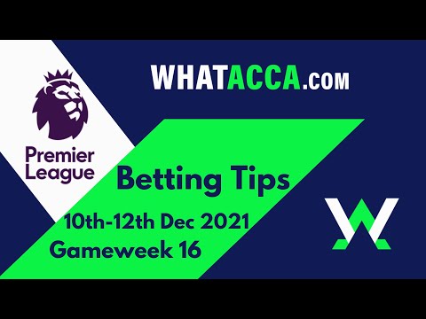 Premier league betting tips week 16 - 10th - 12th Dec 2021