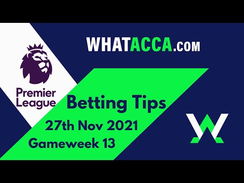 Premier League betting tips Gameweek 13 - 27th &amp; 28th Nov 2021