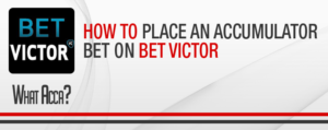 how to place an accumulator bet on bet victor
