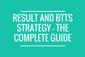result and btts strategy - the complete guide