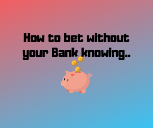 Bet without bank knowing