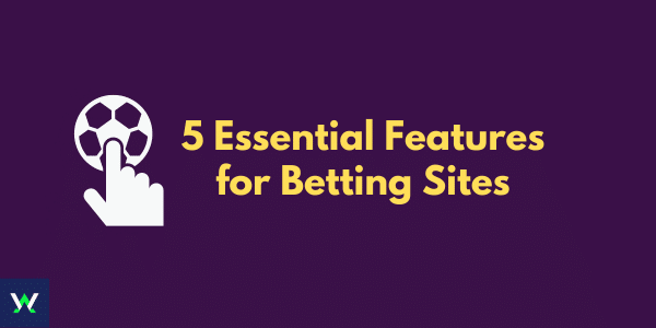 5 essential betting site features